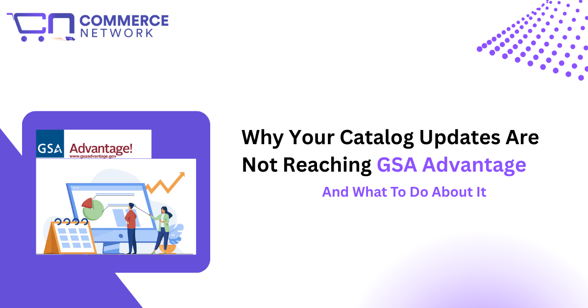 Why Your Catalog Updates Are Not Reaching GSA Advantage (And What To Do About It)