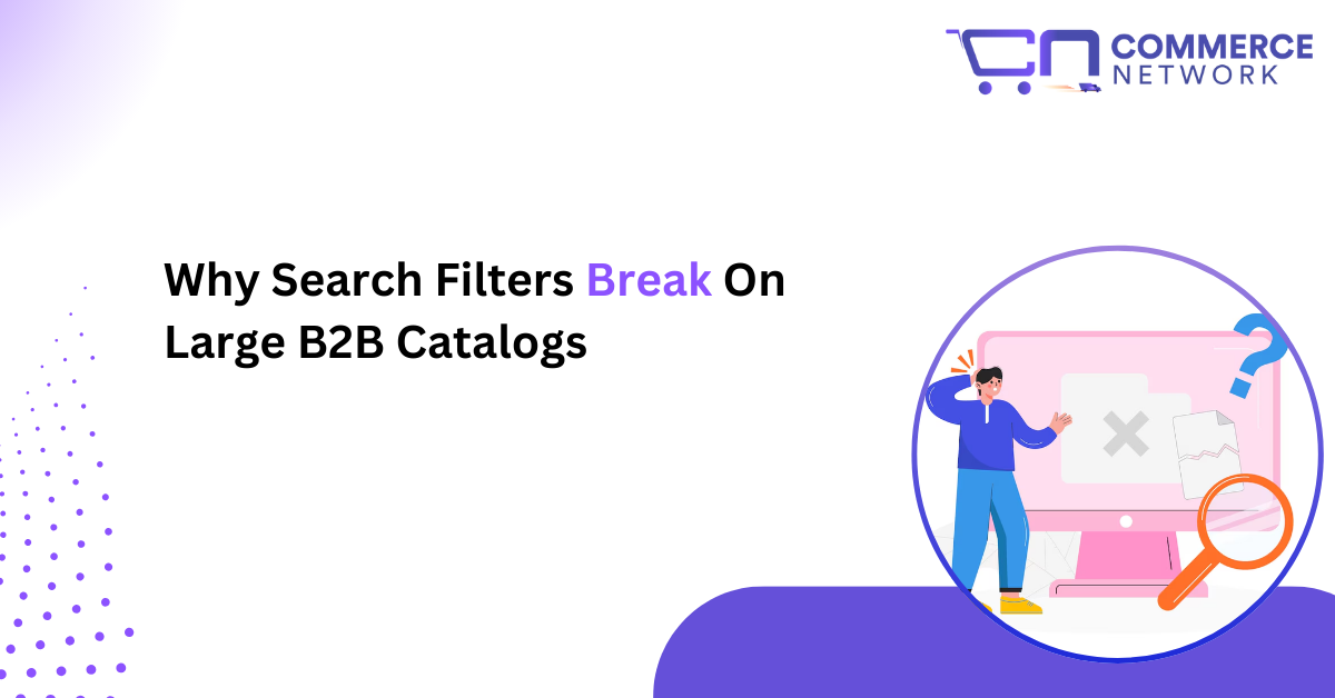 Why Search Filters Break On Large B2B Catalogs And How To Fix Them